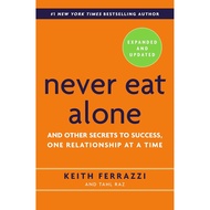 Never Eat Alone Expanded and Updated: And Other Secrets to Success One Relationship at a Time