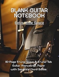 GUITAR TAB NOTEBOOK (Extra Wide Space): 110 Pages Blank Tablature with four 5-Line Stave & four 6-Li