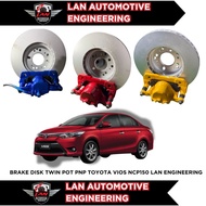 BRAKE DISK TWIN POT PNP TOYOTA VIOS NCP150 LAN ENGINEERING