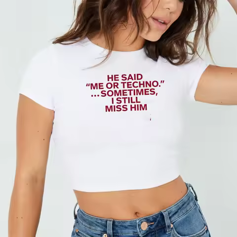 He Said Me Or Techno Sometimes I Still Miss Him Y2K Crop Top Funny Summer Slogan Text Print T-Shirt 