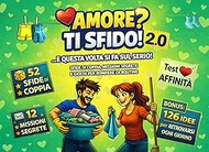 AMORE? TI SFIDO! 2.0 ...E QUESTA VOLTA SI FA SUL SERIO!: SFIDE DI COPPIA, MISSIONI SEGRETE E GIOCHI 