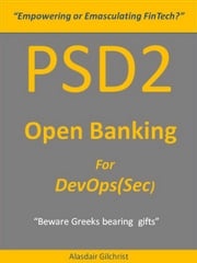 PSD2 - Open Banking for DevOps(Sec) alasdair gilchrist