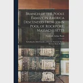 Branch of the Poole Family in America Descended From John Pool of Rockport, Massachusetts: Including the Allied Families of Haskell, Norwood, Storey,