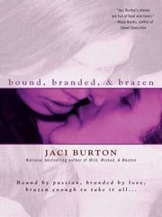 Bound, Branded, &amp; Brazen Jaci Burton