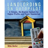 Landlording on Auto-Pilot_ A Simple, No-Brainer System for Higher Profits and Fewer