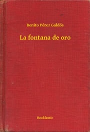 La fontana de oro Benito Pérez Galdós