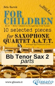 Bb Tenor Saxophone 2 part of "For Children" by Bartók for Sax Quartet Béla Bartók