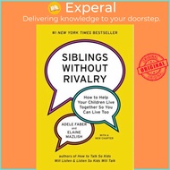 Siblings Without Rivalry : How to Help Your Children Live Together So You Can Liv by Adele Faber (US