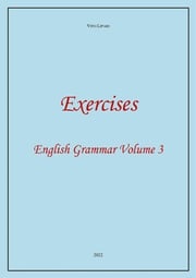 Exercises 3. English Grammar Volume 3 Vito Lipari