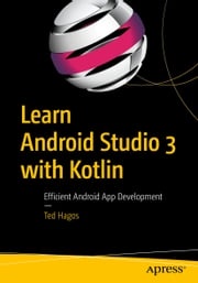 Learn Android Studio 3 with Kotlin Ted Hagos