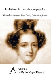Les Esclaves dans les colonies espagnoles Maria de las Mercedes Santa Cruz y Cardenas de Jaruco