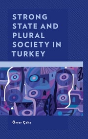Strong State and Plural Society in Turkey Ömer Çaha