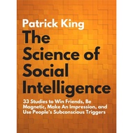 The Science of Social Intelligence: 33 Studies to Win Friends, Be Magnetic, Make An Impression,