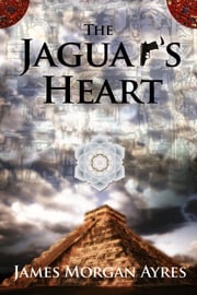 The Jaguar's Heart James Morgan Ayres