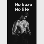 No boxe No life: Boxing Training Journal - Notebook for fighter 6 x 9 inches 120 pages - Ideal gift for boxing lover or fighter