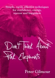 Don't Think About Pink Elephants Peter Gilmour