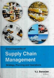 Encyclopaedia of Supply Chain Management Strategy, Planning and Operations (Transportation And Logistics Operations And Management) V.J. Banarjee