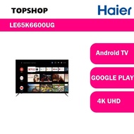 Haier 65 inch 4K UHD Android 9.0 Smart LED TV LE65K6600UG