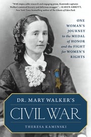 Dr. Mary Walker's Civil War Theresa Kaminski