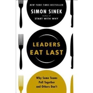 Leaders Eat Last: Why Some Teams Pull Together and Others Don't