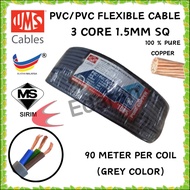 (90 METER PER COIL) UMS FLEX 3C 1.5MM SQ (30/0.25) 15AMP PVC/PVC FLEXIBLE CABLE - 100% PURE COPPER