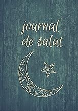 journal de salat à remplir tous les jours musulman: Carnet de Prières islam Planner Islamique quotidien Organizer Prières Dhikr, Doua'a et Quran pour touts âges (French Edition)