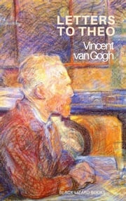 Letters to Theo Vincent van Gogh