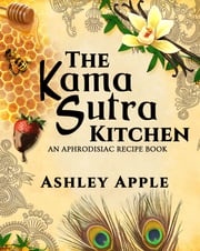 The Kama Sutra Kitchen Ashley Apple