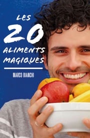 Les 20 aliments magiques Marco Bianchi