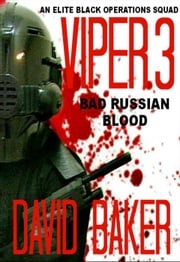 VIPER 3 - Bad Russian Blood David Baker