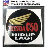 0346 HONDA C50 HIDUP LAGI STICKER 2D CLEAR-COATED
