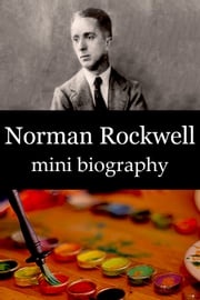 Norman Rockwell Mini Biography eBios