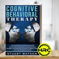 Cognitive Behavior Therapy: A Comprehensive Guide to Using CBT to Ov