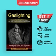 Gaslighting: Recover From Toxic Relationships and Break Free and Recognize Manipula - 9781774853665
