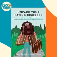 [100% Original Books] - Unpack Your Eating Disorder : The Journey to Recovery for Adolesc by Maria G