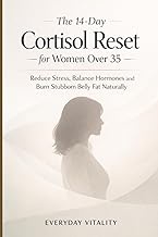 The 14-Day Cortisol Reset for Women Over 35: Reduce Stress, Balance Hormones and Burn Stubborn Belly