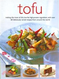Tofu ─ Making the Most of This Low-fat High-protein Ingredient, With over 60 Deliciously Varied Reci