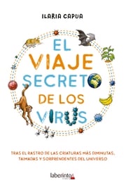 El viaje secreto de los virus Ilaria Capua