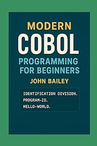 Modern COBOL Programming for Beginners: Featuring GnuCOBOL and VS Code (Computer Programming Languag