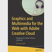 Graphics and Multimedia for the Web with Adobe Creative Cloud: Navigating the Adobe Software Landscape