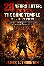 28 years later: The Bone Temple Movie Review: A Deep Dive into Rage, Redemption, and the Human Cost 