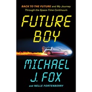 BOOK Future Boy Back to the Future and My Journey Through the Space-Time Continuum by Michael J. Fox