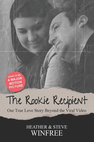 The Rookie Recipient Our True Love Story Beyond the Viral Video The Rookie Recipient Our True Love S