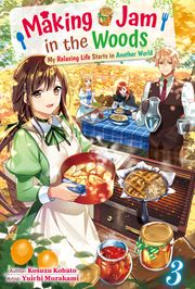 Making Jam in the Woods: My Relaxing Life Starts in Another World Vol.3 Kosuzu Kobato