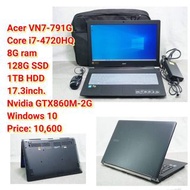 Acer VN7-791G Core i7-4720HQ 8G ram 128G SSD 1TB HDD 17.3inch. Nvidia GTX860M-2G Windows 10 Price: 10,600