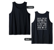 Dear Person Behind Me The World Is A Better Place Love Tank Top