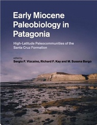 Early Miocene Paleobiology in Patagonia ― High-latitude Paleocommunities of the Santa Cruz Formation