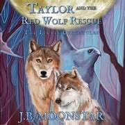 Taylor and the Red Wolf Rescue J.B. Moonstar