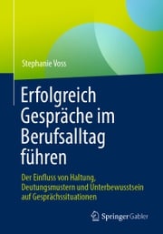 Erfolgreich Gespräche im Berufsalltag führen Stephanie Voss