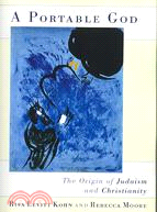 116718.A Portable God: The Origin of Judaism and Christianity